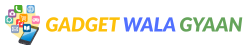 GadgetWalaGyaan